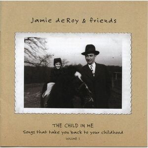 Jamie deRoy - The Child In Me, Vol. 1  CD